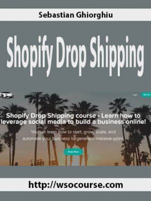 Sebastian Ghiorghiu – Shopify Drop Shipping