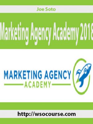 Joe Soto – Marketing Agency Academy 2018