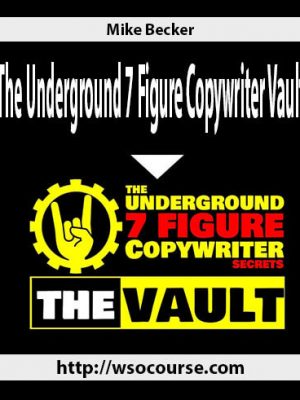 Mike Becker – The Underground 7 Figure Copywriter Vault