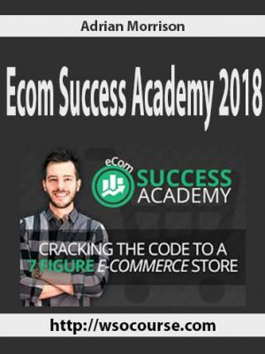 Adrian Morrison – Ecom Success Academy 2018