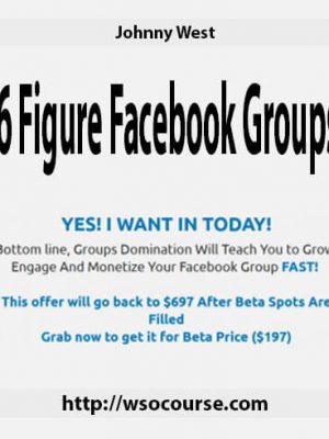 Johnny West – 6 Figure Facebook Groups