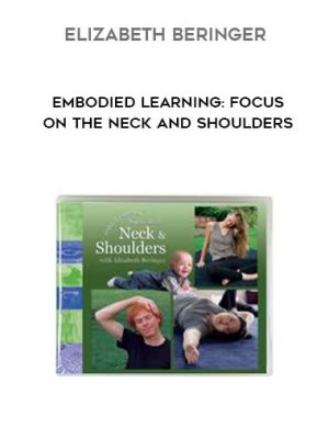 Elizabeth Beringer – Embodied Learning: Focus on the Neck and Shoulders