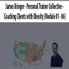 James Krieger – Personal Trainer Collective – Coaching Clients with Obesity (Module 01 – 06)