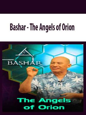 Bashar – The Angels of Orion