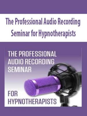 The Professional Audio Recording Seminar for Hypnotherapists