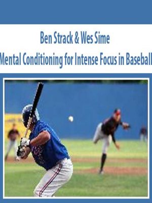 Ben Strack & Wes Sime – Mental Conditioning for Intense Focus in Baseball