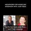 Tim Ferriss: Metaphors For Modeling Interview With Judy Rees