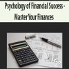 Psychology of Financial Success – Master Your Finances