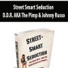 Street Smart Seduction – D.D.R. AKA The Pimp & Johnny Russo