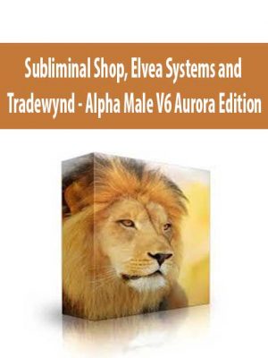 Subliminal Shop, Elvea Systems and Tradewynd – Alpha Male V6 Aurora Edition