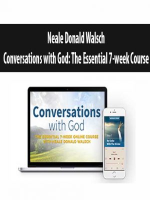 Neale Donald Walsch – Conversations with God: The Essential 7-week Course