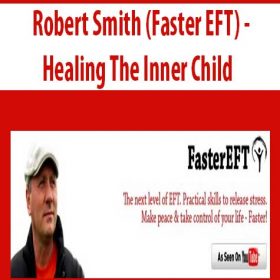 Robert Smith (Faster EFT) - Healing The Inner Child