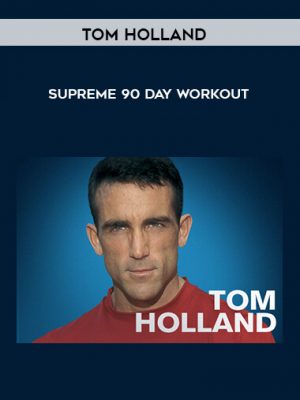 Tom Holland – Supreme 90 Day Workout