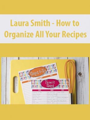 Laura Smith – How to Organize All Your Recipes