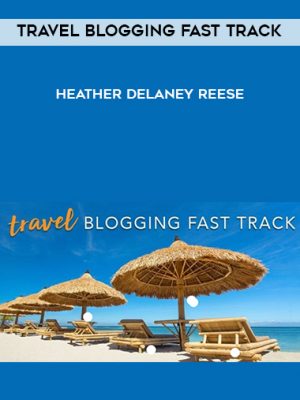 Travel Blogging Fast Track – Heather Delaney Reese