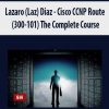 Lazaro (Laz) Diaz – Cisco CCNP Route (300-101) The Complete Course
