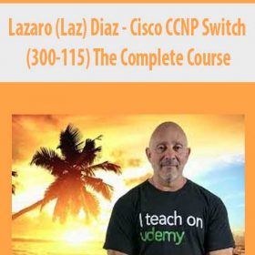 Lazaro (Laz) Diaz - Cisco CCNP Switch (300-115) The Complete Course