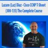 Lazaro (Laz) Diaz – Cisco CCNP T-Shoot (300-135) The Complete Course