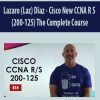 Lazaro (Laz) Diaz – Cisco New CCNA R S (200-125) The Complete Course