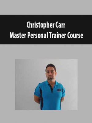 Christopher Carr – Master Personal Trainer Course