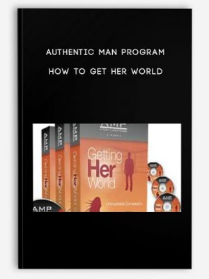Authentic Man Program – How To Get Her World