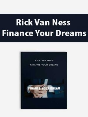 Rick Van Ness – Finance Your Dreams
