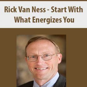 Rick Van Ness - Start With What Energizes You