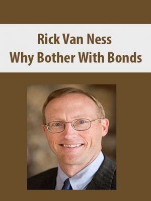 Rick Van Ness – Why Bother With Bonds