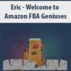 Eric – Welcome to Amazon FBA Geniuses