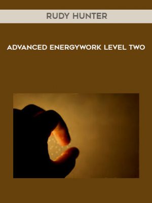Rudy Hunter – Advanced Energywork Level Two