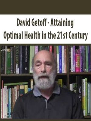 David Getoff – Attaining Optimal Health in the 21st Century