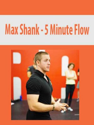 Max Shank – 5 Minute Flow