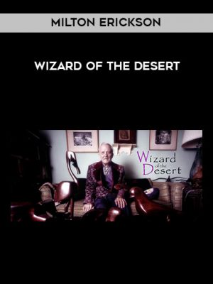 Milton Erickson – Wizard of the Desert