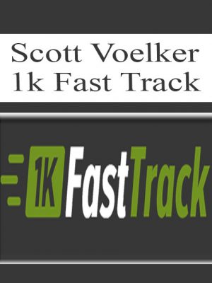 Scott Voelker – 1k Fast Track