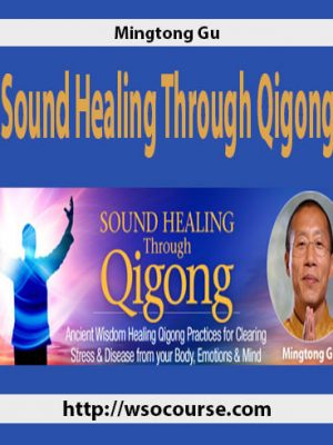 Mingtong Gu – Sound Healing Through Qigong