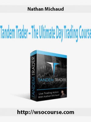 Nathan Michaud – Tandem Trader – The Ultimate Day Trading Course