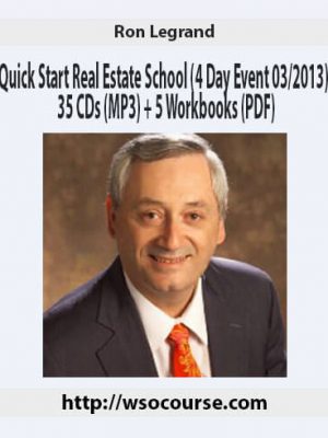 Ron Legrand – Quick Start Real Estate School (4 Day Event 032013) – 35 CDs (MP3) + 5 Workbooks (PDF)