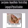Love Systems – Beyond Words – The Art of Body Language & Physical Escalation