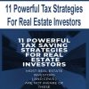 11 Powerful Tax Strategies For Real Estate Investors