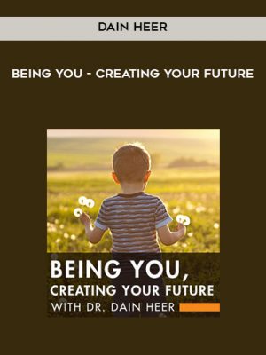 Dain Heer – Being You – Creating Your Future