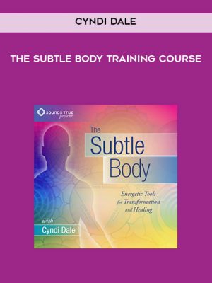 Cyndi Dale – The Subtle Body Training Course