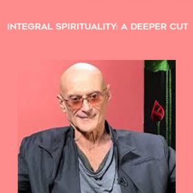Ken Wilber - Integral Spirituality: A Deeper Cut