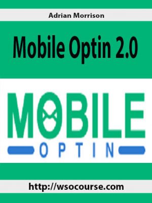 Adrian Morrison – Mobile Optin 2.0