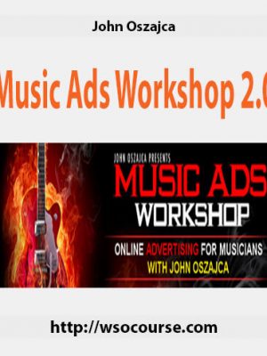 John Oszajca – Music Ads Workshop 2.0