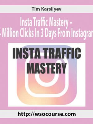 Tim Karsliyev – Insta Traffic Mastery – 4 Million Clicks In 3 Days From Instagram