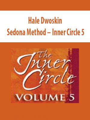 Hale Dwoskin – Sedona Method – Inner Circle 5