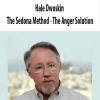 Hale Dwoskin – The Sedona Method – The Anger Solution