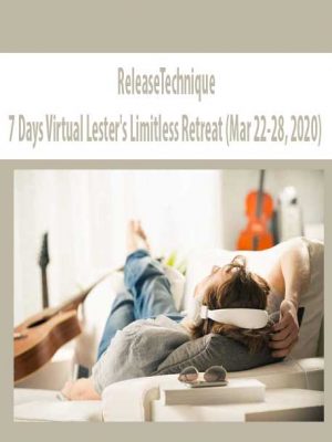 ReleaseTechnique – 7 Days Virtual Lester’s Limitless Retreat (Mar 22-28, 2020)