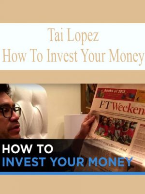 Tai Lopez – How To Invest Your Money