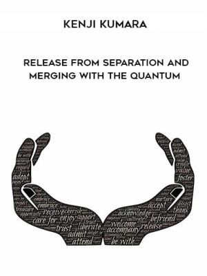 Kenji Kumara – Release From Separation and Merging With The Quantum